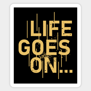 Life Goes On Magnet